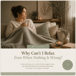Why Can’t I Relax Even When Nothing Is Wrong?
